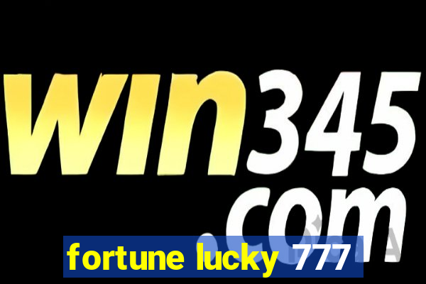 fortune lucky 777